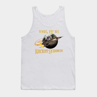 Yes, It Is Rocket Science Tank Top